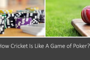 How Cricket Is Like A Game of Poker